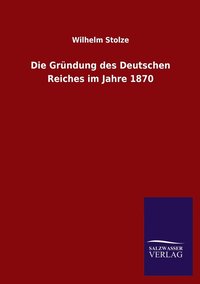 bokomslag Die Grndung des Deutschen Reiches im Jahre 1870