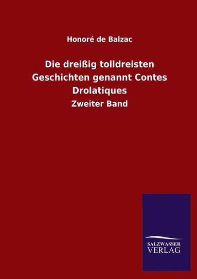 bokomslag Die dreiig tolldreisten Geschichten genannt Contes Drolatiques