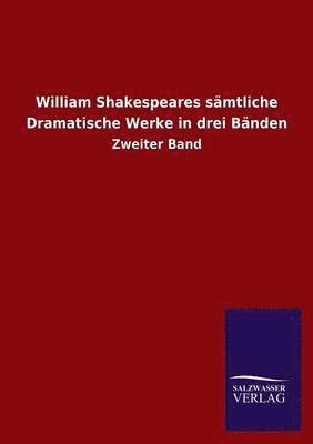 William Shakespeares samtliche Dramatische Werke in drei Banden 1