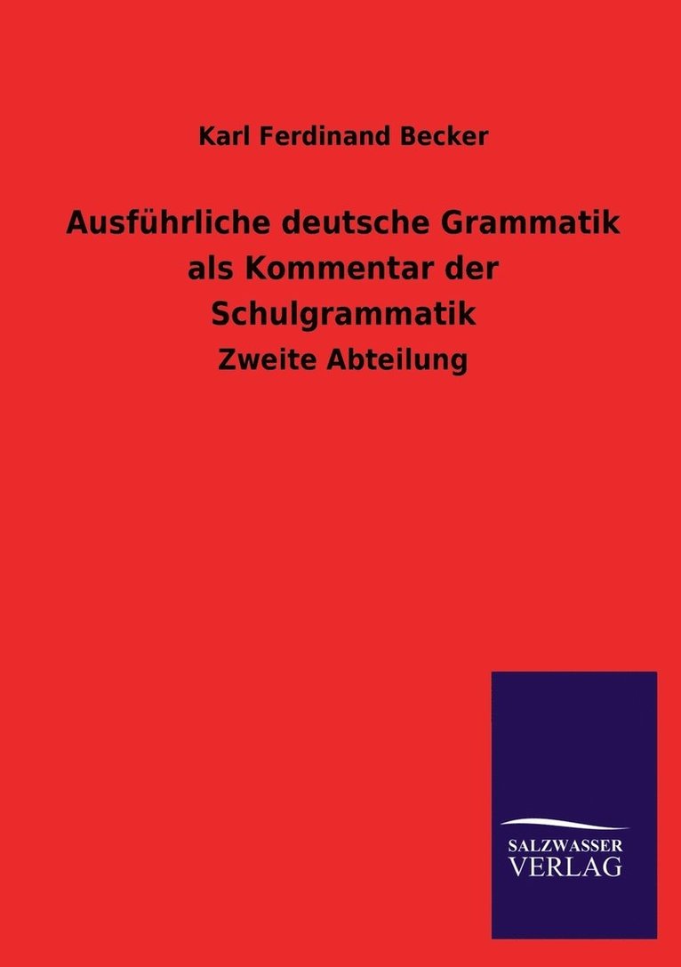 Ausfuhrliche deutsche Grammatik als Kommentar der Schulgrammatik 1