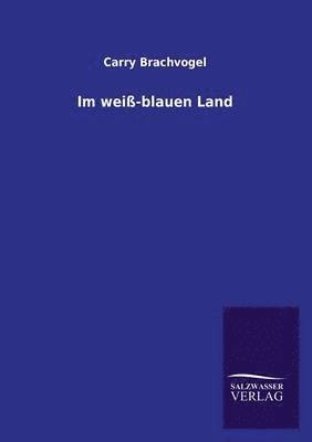 Carry Brachvogel - Im Weiss-Blauen Land, Häftad
