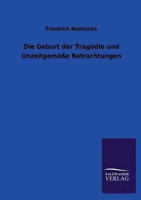 bokomslag Geburt der Tragödie und Unzeitgemäße Betrachtungen