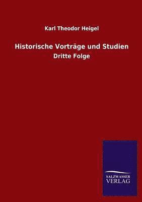 Karl Theodor Heigel - Historische Vorträge und Studien, Häftad