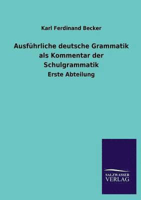 Ausführliche deutsche Grammatik als Kommentar der Schulgrammatik