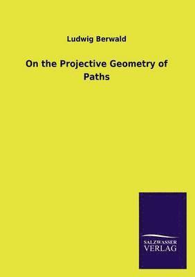 Ludwig Berwald - On the Projective Geometry of Paths, Häftad