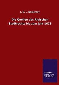 bokomslag Die Quellen des Rigischen Stadtrechts bis zum Jahr 1673