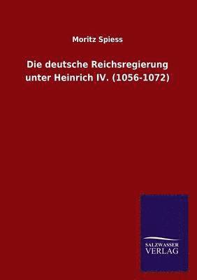 bokomslag Die deutsche Reichsregierung unter Heinrich IV. (1056-1072)