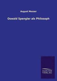 bokomslag Oswald Spengler als Philosoph