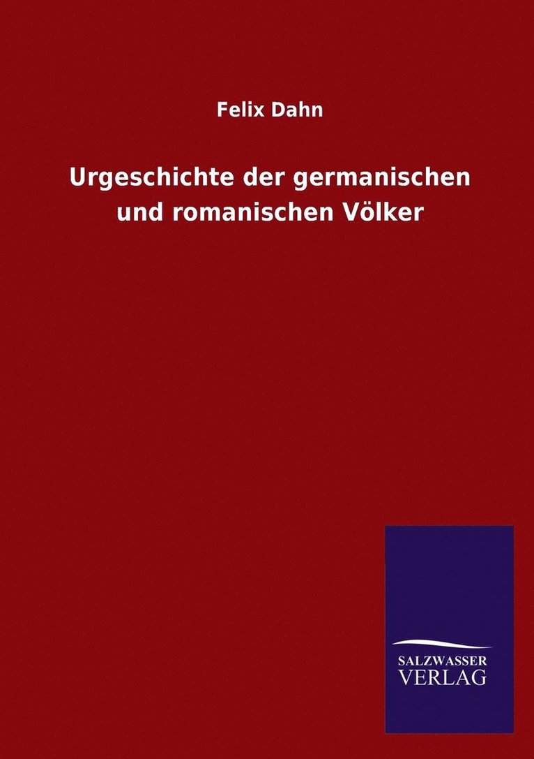 Urgeschichte der germanischen und romanischen Vlker 1