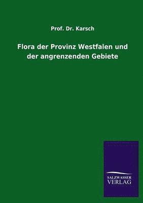 bokomslag Flora der Provinz Westfalen und der angrenzenden Gebiete