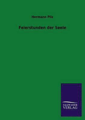 Hermann Pilz - Feierstunden der Seele, Häftad