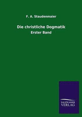 Die christliche Dogmatik 1