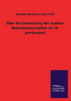 UEber die Entwicklung der exakten Naturwissenschaften im 19. Jahrhundert 1