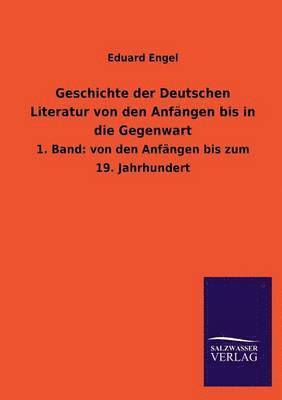 Geschichte der Deutschen Literatur von den Anfangen bis in die Gegenwart 1