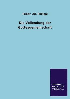 Friedr Ad Philippi, Friedr. Ad. Philippi - Vollendung der Gottesgemeinschaft, Häftad