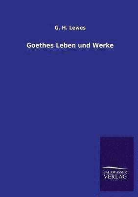 bokomslag Goethes Leben und Werke