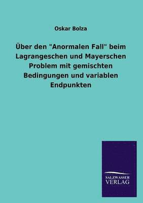 bokomslag UEber den 'Anormalen Fall' beim Lagrangeschen und Mayerschen Problem mit gemischten Bedingungen und variablen Endpunkten