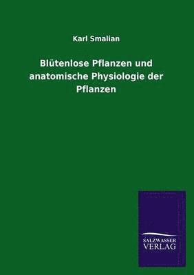Karl Smalian - Blütenlose Pflanzen und anatomische Physiologie der Pflanzen, Häftad