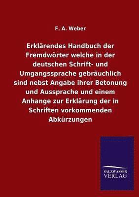 bokomslag Erklrendes Handbuch der Fremdwrter welche in der deutschen Schrift- und Umgangssprache gebruchlich sind nebst Angabe ihrer Betonung und Aussprache und einem Anhange zur Erklrung der in