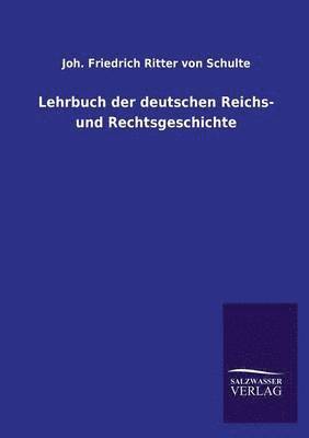 Lehrbuch Der Deutschen Reichs- Und Rechtsgeschichte 1