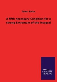 bokomslag A Fifth Necessary Condition for a Strong Extremum of the Integral