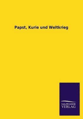 bokomslag Papst, Kurie Und Weltkrieg