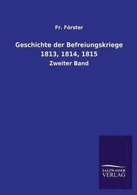 bokomslag Geschichte Der Befreiungskriege 1813, 1814, 1815