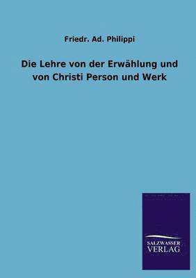 Lehre Von Der Erwahlung Und Von Christi Person Und Werk