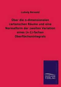 bokomslag Uber Die N-Dimensionalen Cartanschen Raume Und Eine Normalform Der Zweiten Variation Eines (N-1)-Fachen Oberflachenintegrals