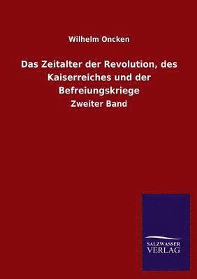 Wilhelm Oncken - Zeitalter Der Revolution, Des Kaiserreiches Und Der Befreiungskriege, Häftad