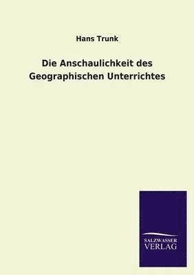 bokomslag Die Anschaulichkeit Des Geographischen Unterrichtes