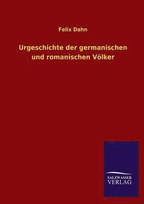 bokomslag Urgeschichte Der Germanischen Und Romanischen Volker