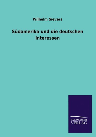 bokomslag Sudamerika Und Die Deutschen Interessen