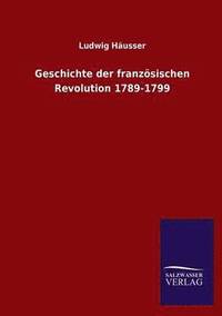 bokomslag Geschichte Der Franzosischen Revolution 1789-1799