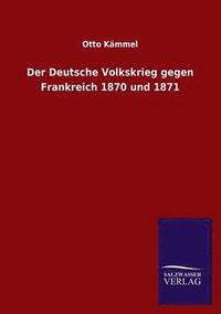 bokomslag Der Deutsche Volkskrieg Gegen Frankreich 1870 Und 1871