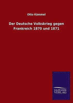 Der Deutsche Volkskrieg Gegen Frankreich 1870 Und 1871 1