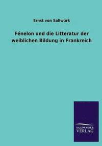bokomslag Fenelon Und Die Litteratur Der Weiblichen Bildung in Frankreich