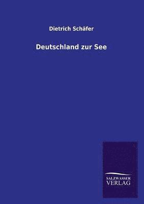 Dietrich Schafer - Deutschland Zur See, Häftad