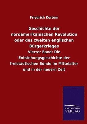 bokomslag Geschichte Der Nordamerikanischen Revolution Oder Des Zweiten Englischen Burgerkrieges