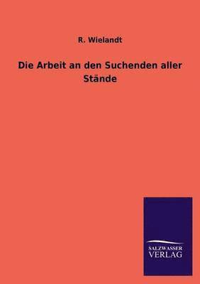 bokomslag Arbeit an Den Suchenden Aller Stande