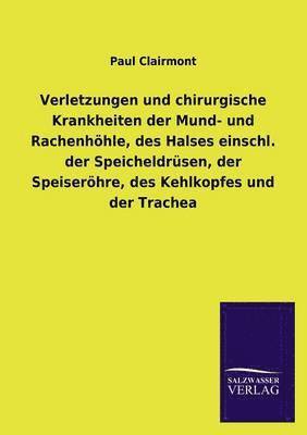 bokomslag Verletzungen Und Chirurgische Krankheiten Der Mund- Und Rachenhohle, Des Halses Einschl. Der Speicheldrusen, Der Speiserohre, Des Kehlkopfes Und Der T