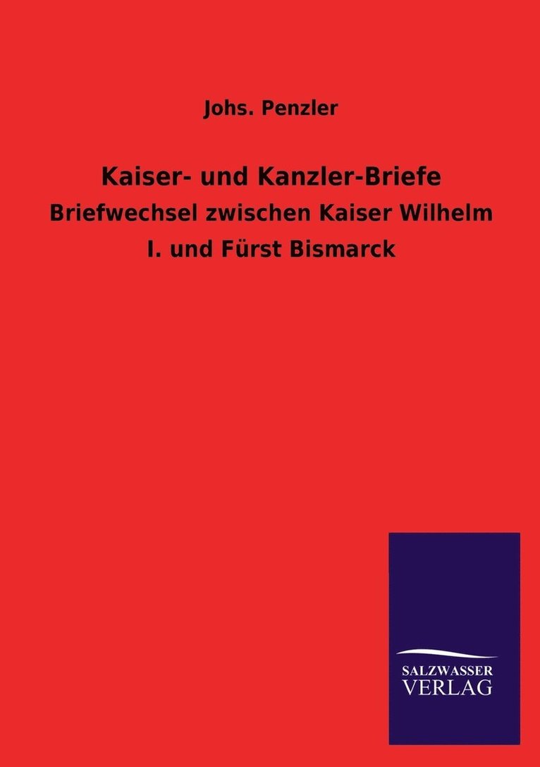 Kaiser- Und Kanzler-Briefe 1