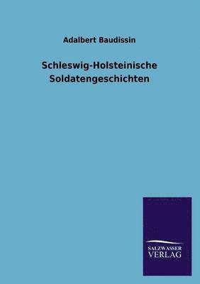 Schleswig-Holsteinische Soldatengeschichten 1