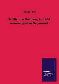 bokomslag Schiller Der Politiker, Im Licht Unserer Grossen Gegenwart