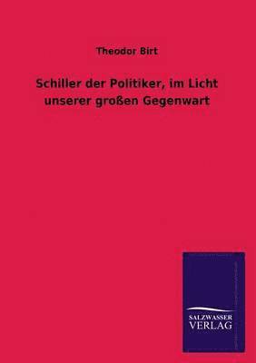 Schiller Der Politiker, Im Licht Unserer Grossen Gegenwart 1