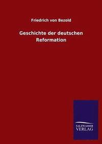 bokomslag Geschichte Der Deutschen Reformation