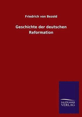 Geschichte Der Deutschen Reformation 1