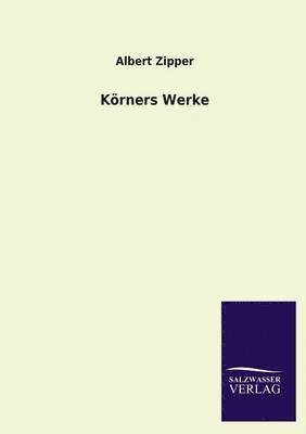 Korners Werke 1