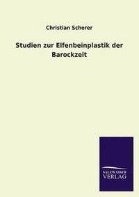 bokomslag Studien Zur Elfenbeinplastik Der Barockzeit