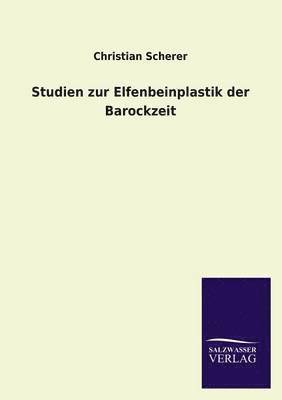 Studien Zur Elfenbeinplastik Der Barockzeit 1